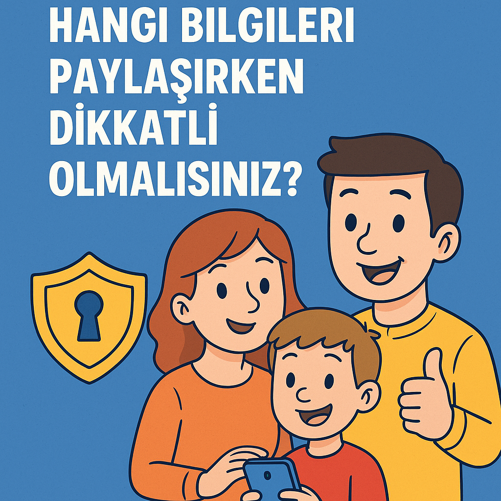 hangibilgeirpaylasırkendikkatliolmasınız